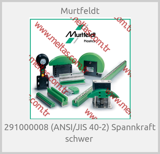 Murtfeldt - 291000008 (ANSI/JIS 40-2) Spannkraft schwer 