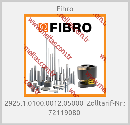 Fibro-2925.1.0100.0012.05000  Zolltarif-Nr.: 72119080 