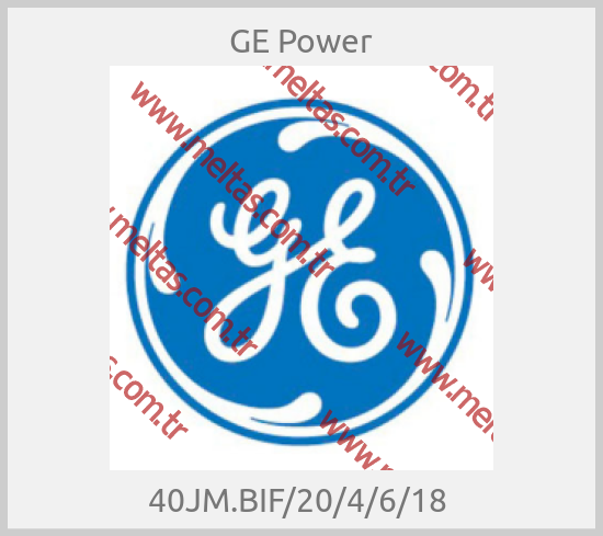 GE Power - 40JM.BIF/20/4/6/18 