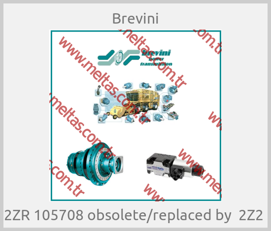 Brevini - 2ZR 105708 obsolete/replaced by  2Z2 