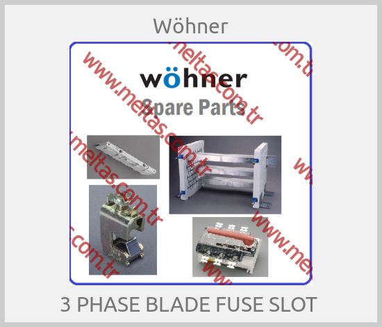 Wöhner - 3 PHASE BLADE FUSE SLOT 