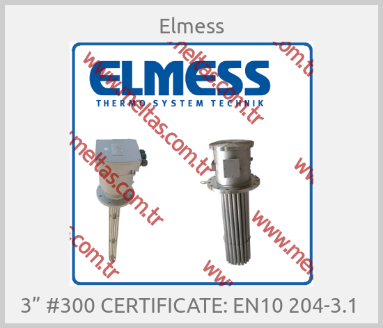 Elmess-3” #300 CERTIFICATE: EN10 204-3.1 