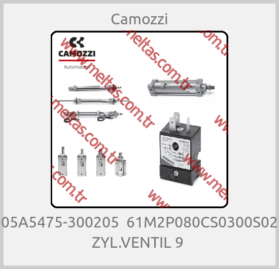 Camozzi - 05A5475-300205  61M2P080CS0300S02 ZYL.VENTIL 9 