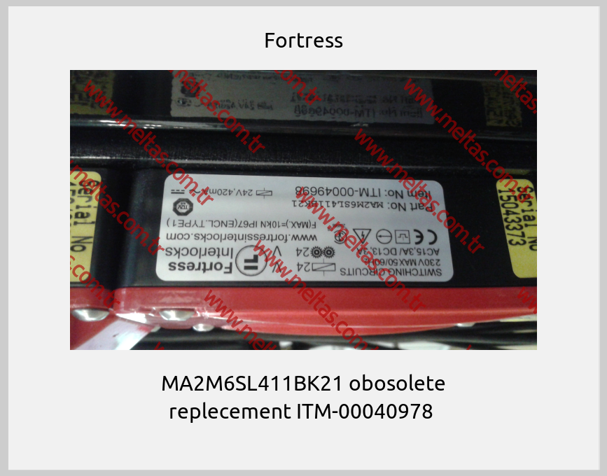 Fortress - MA2M6SL411BK21 obosolete replecement ITM-00040978 