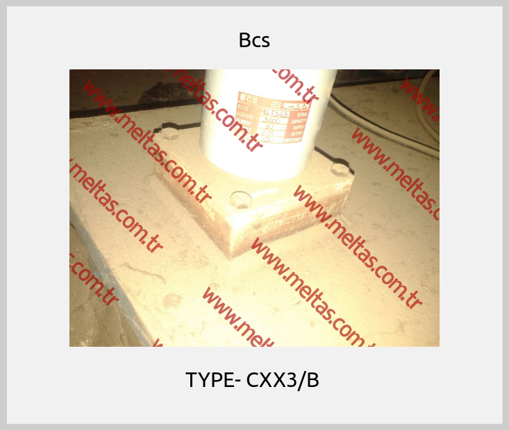 Bcs - TYPE- CXX3/B 