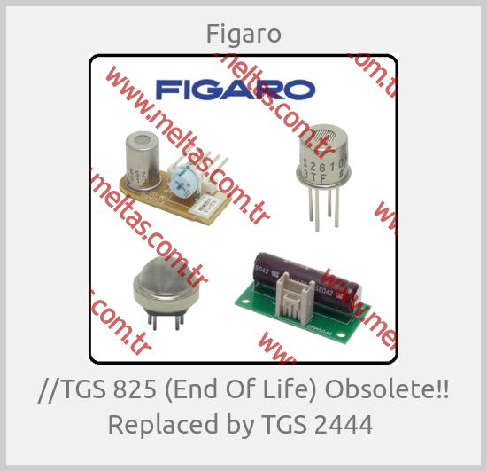 Figaro-//TGS 825 (End Of Life) Obsolete!! Replaced by TGS 2444 