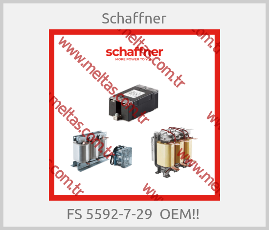 Schaffner - FS 5592-7-29  OEM!! 