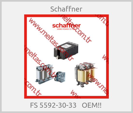 Schaffner - FS 5592-30-33   OEM!! 