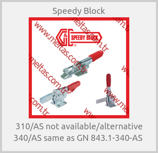 Speedy Block - 310/AS not available/alternative 340/AS same as GN 843.1-340-AS 