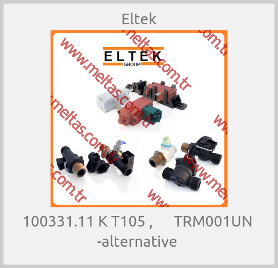 Eltek - 100331.11 K T105 ,      TRM001UN  -alternative 