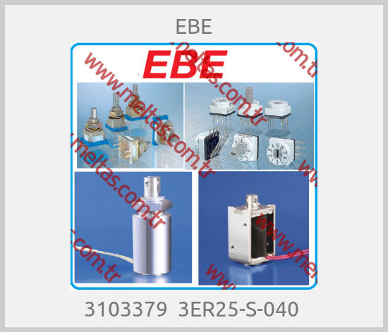 EBE - 3103379  3ER25-S-040 