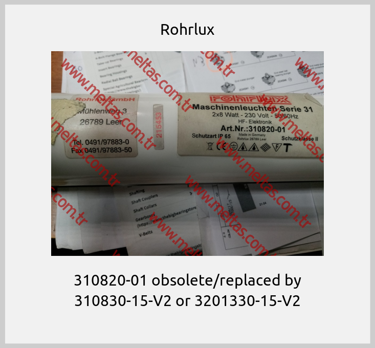 Rohrlux-310820-01 obsolete/replaced by 310830-15-V2 or 3201330-15-V2