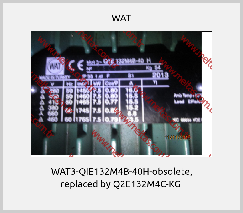 WAT-WAT3-QIE132M4B-40H-obsolete, replaced by Q2E132M4C-KG 