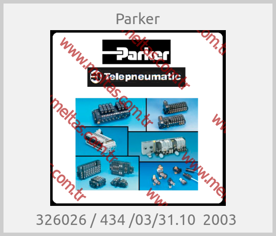 Parker - 326026 / 434 /03/31.10  2003 