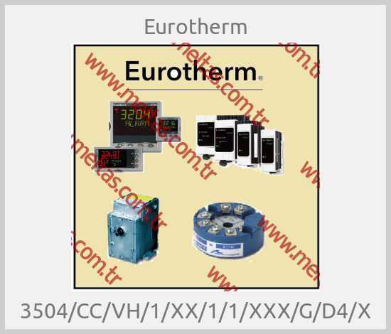 Eurotherm - 3504/CC/VH/1/XX/1/1/XXX/G/D4/X