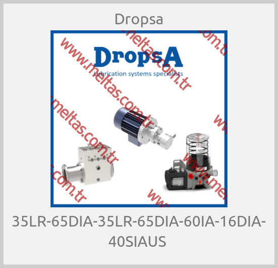 Dropsa - 35LR-65DIA-35LR-65DIA-60IA-16DIA- 40SIAUS 