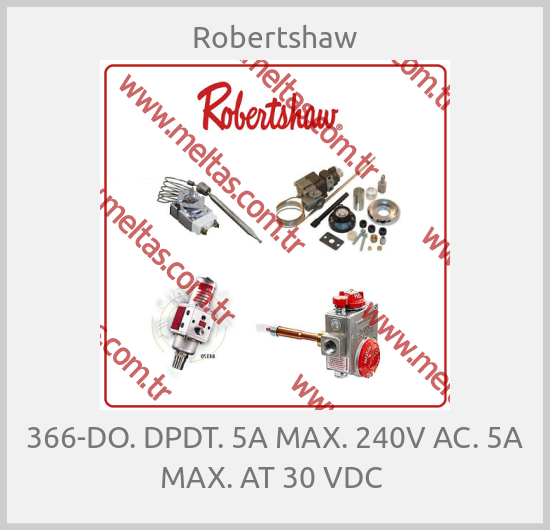 Robertshaw - 366-DO. DPDT. 5A MAX. 240V AC. 5A MAX. AT 30 VDC 