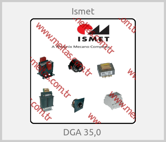 Ismet - DGA 35,0 