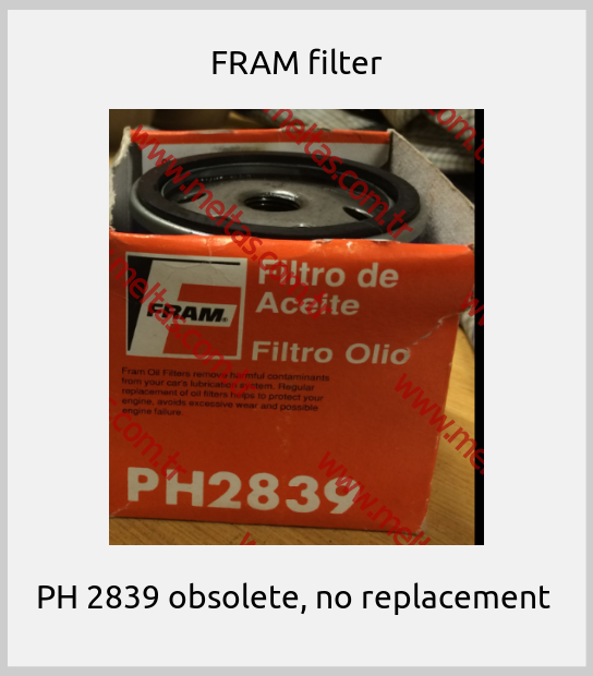 FRAM filter-PH 2839 obsolete, no replacement 