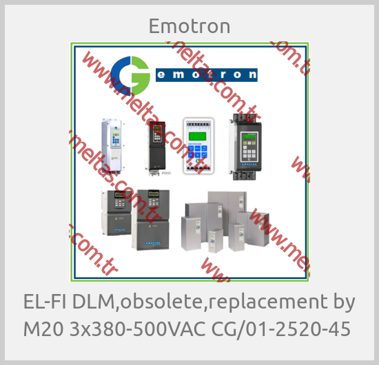 Emotron -  EL-FI DLM,obsolete,replacement by M20 3x380-500VAC CG/01-2520-45 