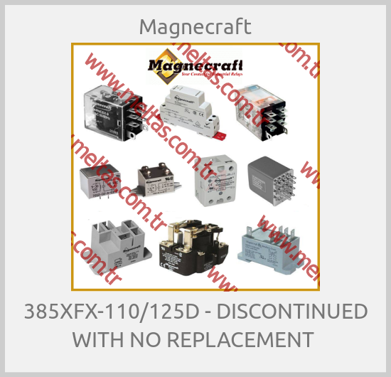 Magnecraft - 385XFX-110/125D - DISCONTINUED WITH NO REPLACEMENT 