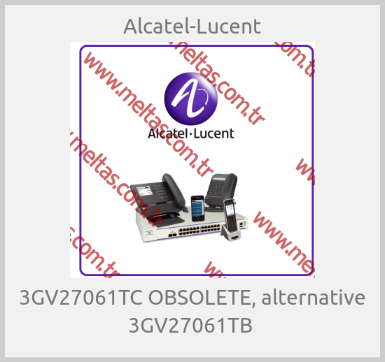 Alcatel-Lucent-3GV27061TC OBSOLETE, alternative 3GV27061TB 
