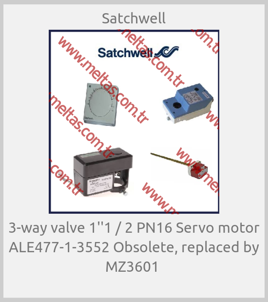 Satchwell-3-way valve 1''1 / 2 PN16 Servo motor ALE477-1-3552 Obsolete, replaced by MZ3601 