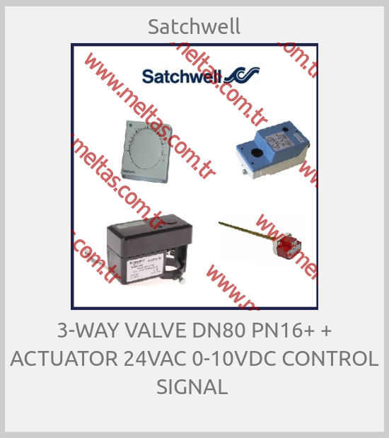 Satchwell - 3-WAY VALVE DN80 PN16+ + ACTUATOR 24VAC 0-10VDC CONTROL SIGNAL 