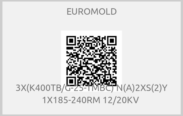 EUROMOLD - 3X(K400TB/G-25-TMBC) N(A)2XS(2)Y 1X185-240RM 12/20KV 