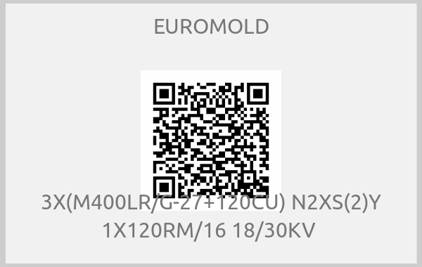 EUROMOLD - 3X(M400LR/G-27+120CU) N2XS(2)Y 1X120RM/16 18/30KV 