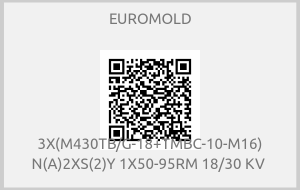 EUROMOLD-3X(M430TB/G-18+TMBC-10-M16) N(A)2XS(2)Y 1X50-95RM 18/30 KV 