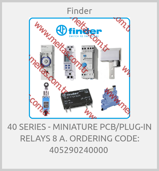 Finder-40 SERIES - MINIATURE PCB/PLUG-IN RELAYS 8 A. ORDERING CODE: 405290240000 