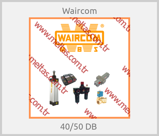 Waircom-40/50 DB 