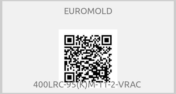 EUROMOLD - 400LRC-95(K)M-11-2-VRAC 