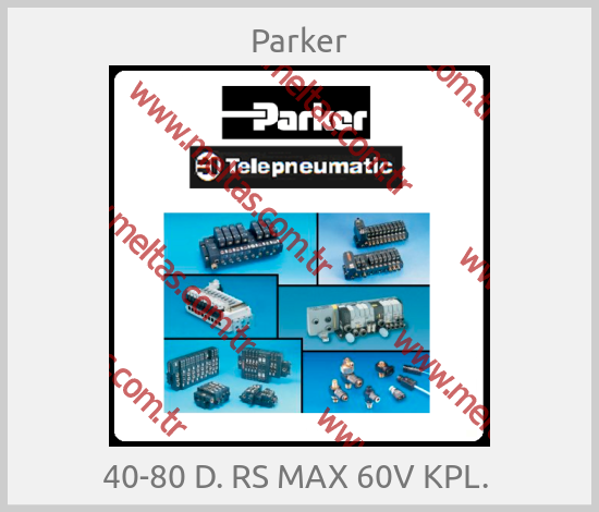 Parker - 40-80 D. RS MAX 60V KPL. 