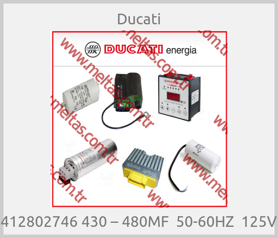 Ducati - 412802746 430 – 480MF  50-60HZ  125V