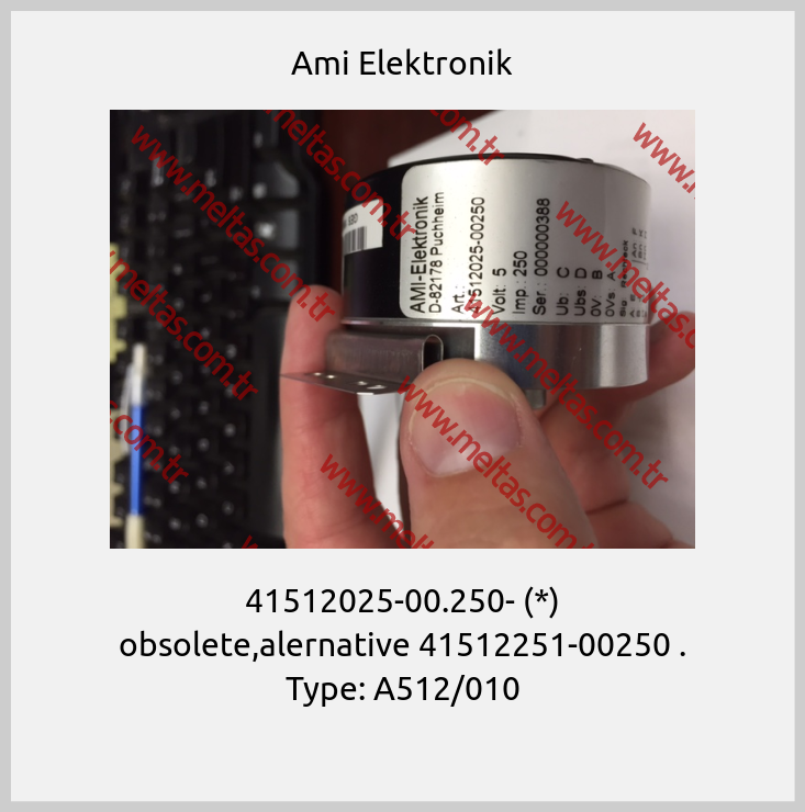 Ami Elektronik - 41512025-00.250- (*) obsolete,alernative 41512251-00250 . Type: A512/010