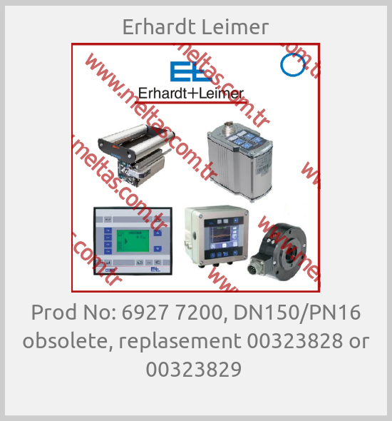Erhardt Leimer-Prod No: 6927 7200, DN150/PN16 obsolete, replasement 00323828 or 00323829 
