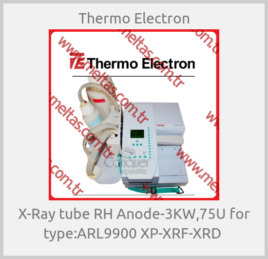 Thermo Electron - X-Ray tube RH Anode-3KW,75U for type:ARL9900 XP-XRF-XRD 
