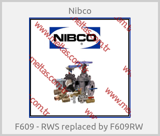 Nibco - F609 - RWS replaced by F609RW 