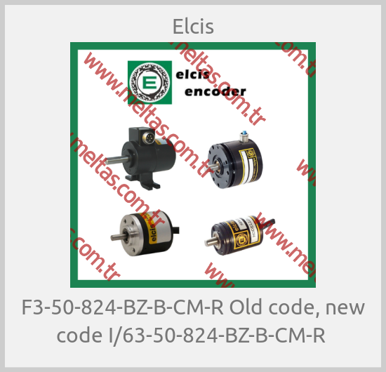 Elcis-F3-50-824-BZ-B-CM-R Old code, new code I/63-50-824-BZ-B-CM-R 
