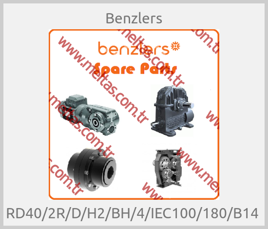 Benzlers - RD40/2R/D/H2/BH/4/IEC100/180/B14 