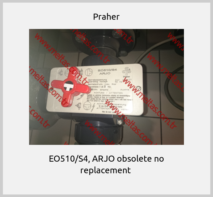 Praher - EO510/S4, ARJO obsolete no replacement 
