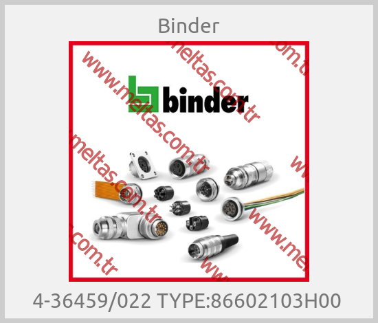 Binder-4-36459/022 TYPE:86602103H00 