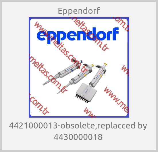 Eppendorf - 4421000013-obsolete,replacced by  4430000018 