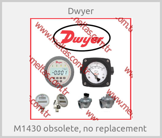Dwyer-M1430 obsolete, no replacement 