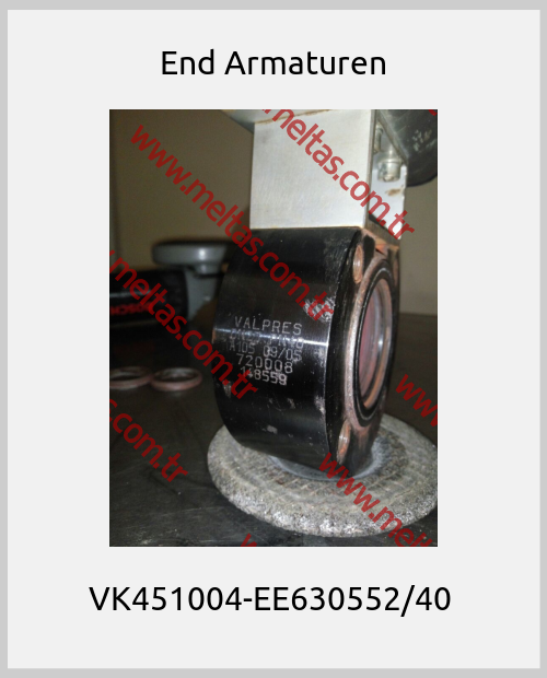 End Armaturen-VK451004-EE630552/40 
