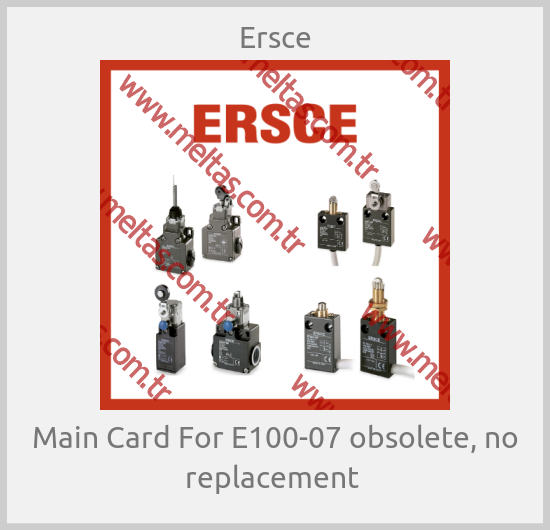 Ersce - Main Card For E100-07 obsolete, no replacement 