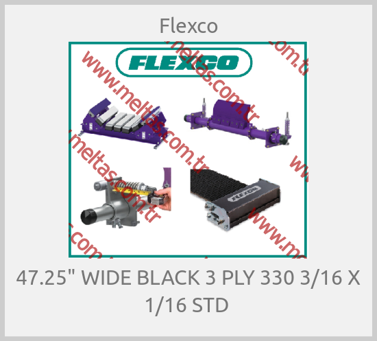 Flexco-47.25" WIDE BLACK 3 PLY 330 3/16 X 1/16 STD 