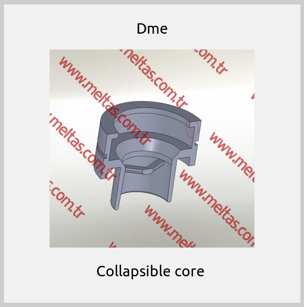 Dme - Collapsible core 